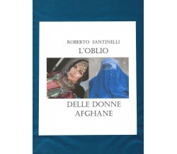 L’oblio delle donne afghane di Roberto Santinelli,  2022,  Youcanprint