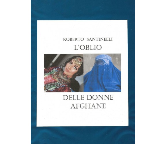 L’oblio delle donne afghane di Roberto Santinelli,  2022,  Youcanprint