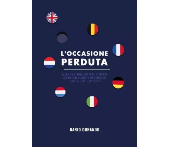 L’occasione perduta: dalla Comunità Europea di Difesa all’Unione Europea Occiden