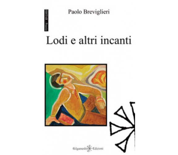 Lodi e altri incanti di Paolo Breviglieri,  2019,  Youcanprint