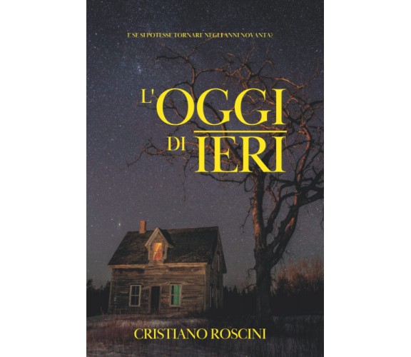 L'oggi Di Ieri - Cristiano Roscini - Independently Published, 2022