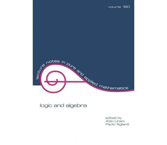 Logic and Algebra - Aldo Ursini -  CRC Press, 1996