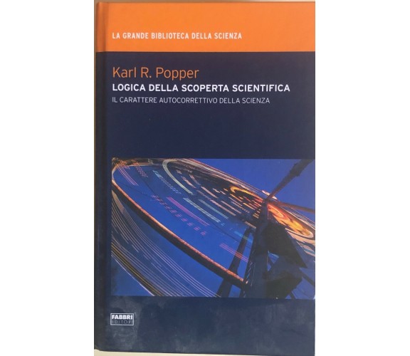 Logica della scoperta scientifica di Karl R.Popper, 2009, Fabbri editori