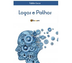 Logos e Pathos	 di Luca Fabbri,  2016,  Youcanprint