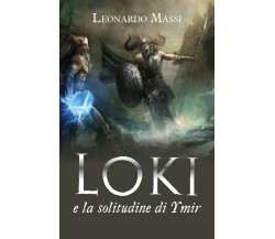 Loki e la solitudine di Ymir	 di Leonardo Massi,  2020,  Youcanprint