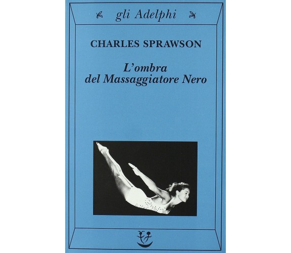 L'ombra del massaggiatore nero - Charles Sprawson - Adelphi, 2000