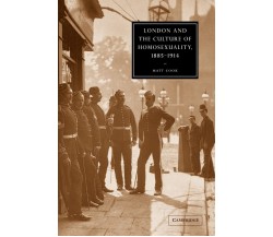 London and the Culture of Homosexuality, 1885 1914 - Matt Cook - 2022