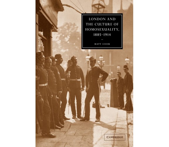 London and the Culture of Homosexuality, 1885 1914 - Matt Cook - 2022