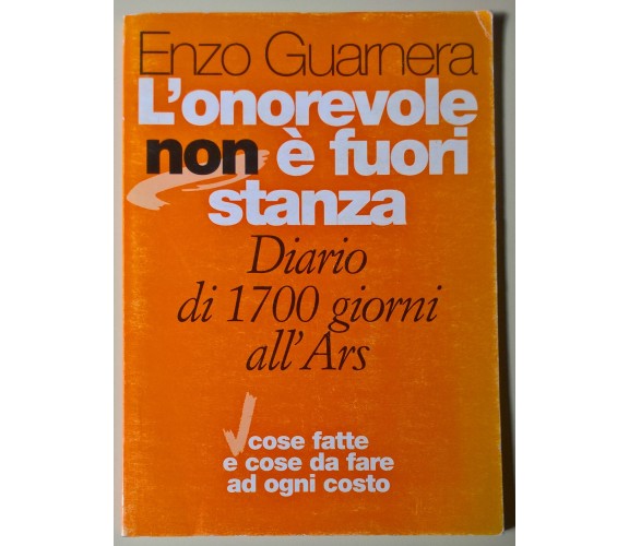 L'onorevole non è fuori stanza, Diario di 1700 giorni- Enzo Guarnera - 1996 - L 