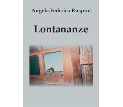 Lontananze di Angela F. Ruspini,  2016,  Youcanprint