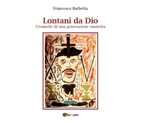 Lontani da Dio - Cronache di una generazione smarrit di Francesco Barbetta,  201