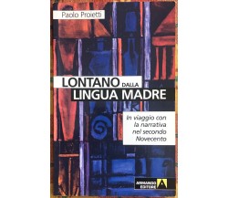 Lontano dalla lingua madre. In viaggio con la narrativa nel secondo Novecento	 d