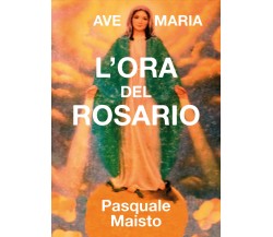 L’ora del Rosario	 di Pasquale Maisto,  2019,  Youcanprint