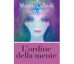 L’ordine della mente di Marco Calzoli,  2017,  Youcanprint