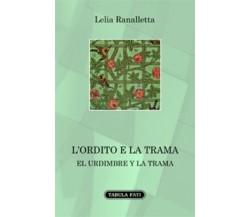 L’ordito e la trama di Lelia Ranalletta, 2016, Tabula Fati