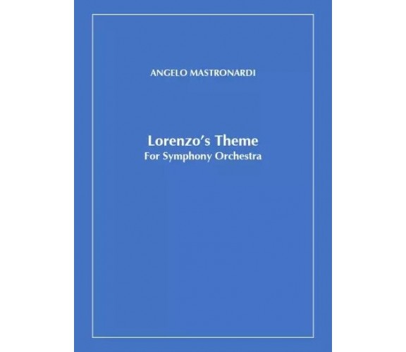  Lorenzo’s Theme. For Symphony Orchestra di Angelo Mastronardi, 2023, Youcanp