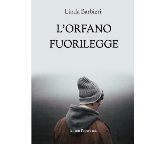 L’orfano fuorilegge di Linda Barbieri,  2022,  Elison Paperback