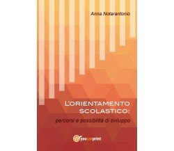 L’orientamento scolastico: percorsi e possibilità di sviluppo, Anna Notarantonio