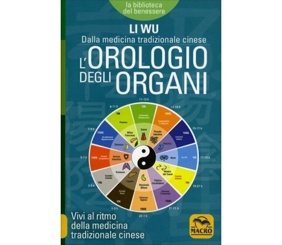 L’orologio degli organi. Vivi al ritmo della medicina tradizionale cinese di Li 