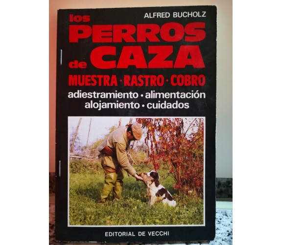 Los Perros de Caza di Alfred Buocholz,  1985,  De Vecchi Editore -F