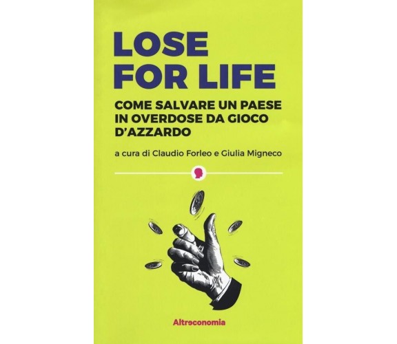 Lose for life. Come salvare un paese in overdose da gioco d’azzardo di Claudio 