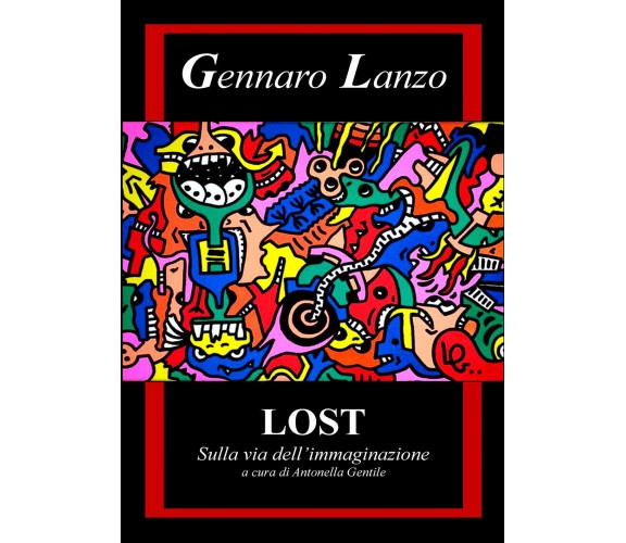 Lost - Sulla via dell’immaginazione  di A. Gentile,  2018,  Youcanprint- ER