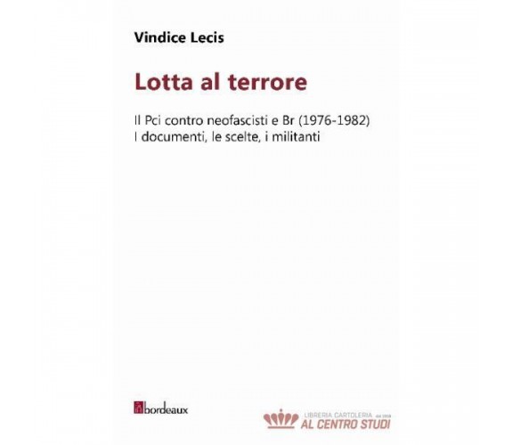 Lotta al terrore. Il Pci contro neofascisti e BR (1976-1982). I documenti, le sc