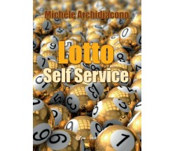 Lotto Self Service	 di Michele Archidiacono,  2017,  Youcanprint