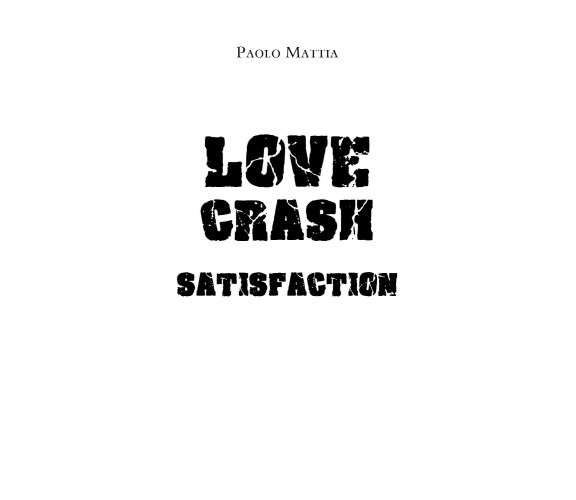 Love crash. Satisfaction di Paolo Mattia,  2020,  Youcanprint