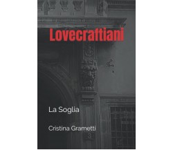 Lovecraftiani: La Soglia - Cristina Grametti - ‎Independently published, 2022