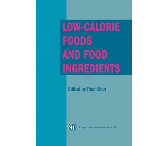 Low-Calorie Foods and Food Ingredients - R. Khan - Springer, 2012