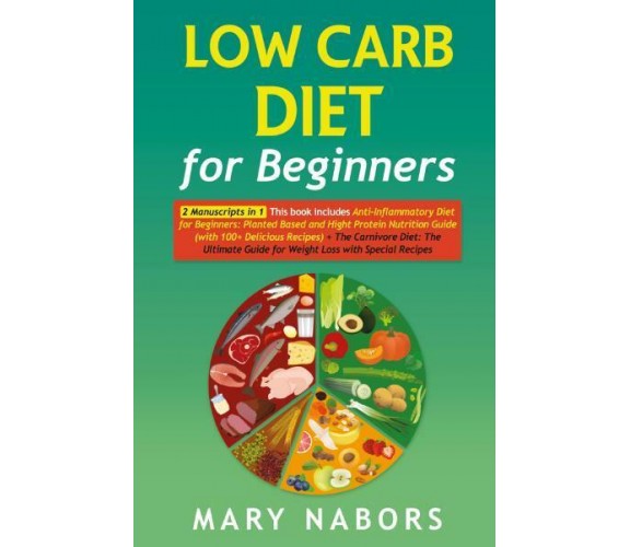 Low Carb Diet for Beginners (2 Books in 1) di Mary Nabors,  2022,  Youcanprint