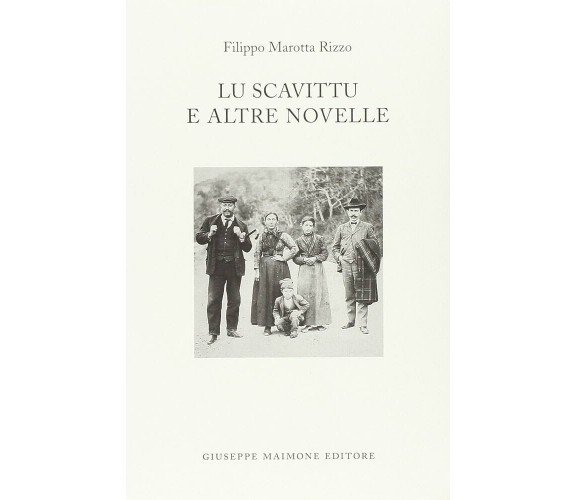 Lu scavittu e altre novelle di Filippo Marotta Rizzo,  2005,  Maimone