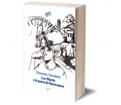 Luc Martin e la porta di Hemmaron	 di Domenico Camoletto,  Iacobelli Editore