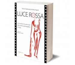 Luce Rossa	 di Andrea Napoli, Franco Grattarola,  Iacobelli Editore