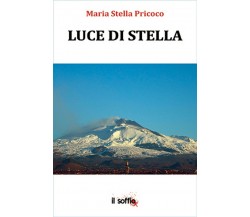 Luce di Stella	 di Maria S. Pricoco,  Il Soffio Edizioni