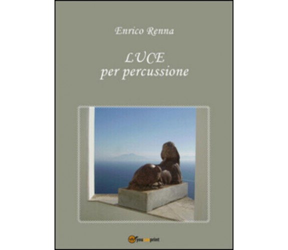 Luce per percussione di Enrico Renna,  2015,  Youcanprint