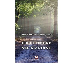 Luci e ombre nel giardino	 di Pina Belluardo Montineri,  Algra Editore