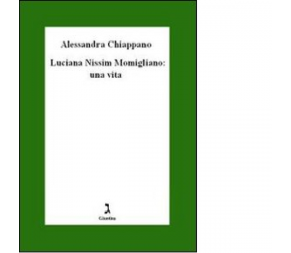 Luciana Nissim Momigliano. Una vita di Alessandra Chiappano - giuntina, 2010