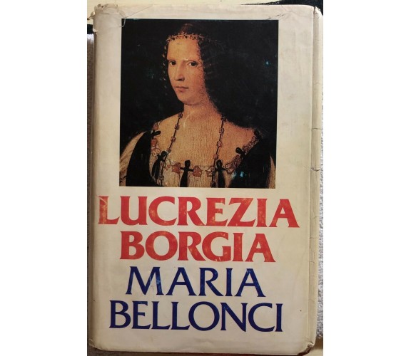 Lucrezia Borgia di Maria Bellonci,  1977,  Club Degli Editori