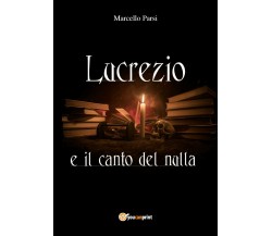 Lucrezio e il canto del nulla di Marcello Parsi,  2018,  Youcanprint