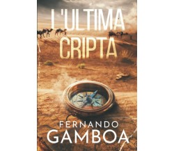 L’ultima Cripta Le Avventure Di Ulises Vidal di Fernando Gamboa,  2020,  Indipen