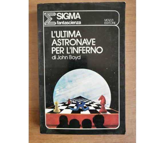 L'ultima astronave per l'inferno - J. Boyd - Mozzi editore - 1976 - AR