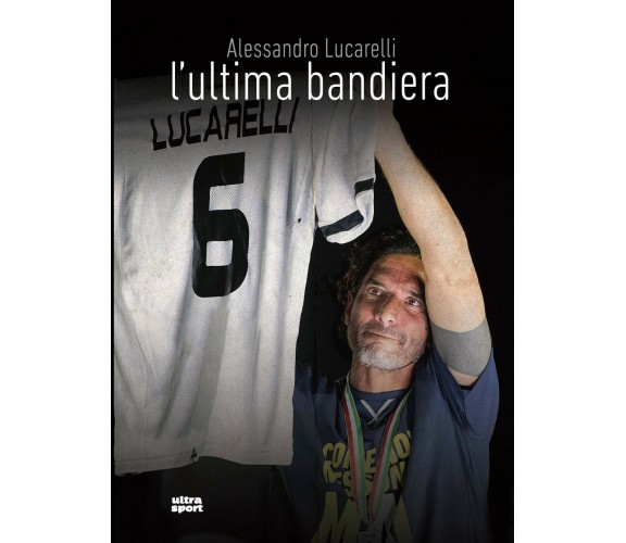 L'ultima bandiera - Alessandro Lucarelli, Mattia Fontana, Nicolò Fabris - 2018