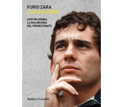 L'ultima curva. Ayrton Senna. La malinconia del predestinato - Zara - 2019