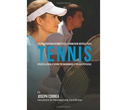 L'ultima frontiera in Robustezza e Formazione Mentale per il Tennis -Correa,2015