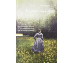 L'ultima fuggitiva - Tracy Chevalier - Neri Pozza,2013 - A