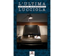 L’ultima lucciola	 di Samanta Giambarresi,  Algra Editore