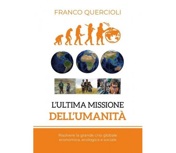 L’ultima missione dell’umanità  di Franco Quercioli,  2018,  Youcanprint - ER