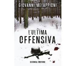 L’ultima offensiva	 di Giovanni Melappioni,  2020,  Youcanprint